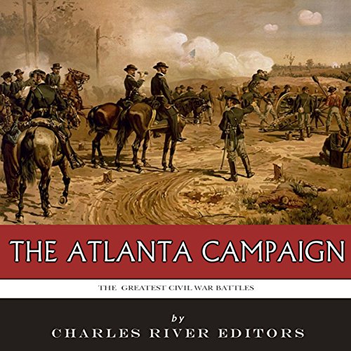The Greatest Civil War Battles: The Atlanta Campaign