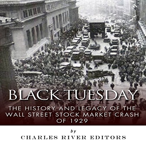 Black Tuesday: The History and Legacy of the Wall Street Stock Market Crash of 1929