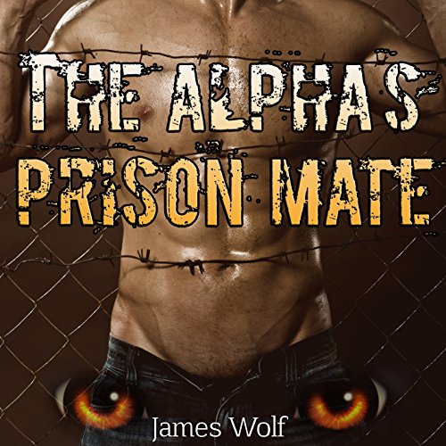 The Alpha's Prison Mate by James Wolf