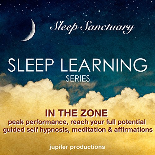 In the Zone, Peak Performance, Reach Your Full Potential by Jupiter Productions