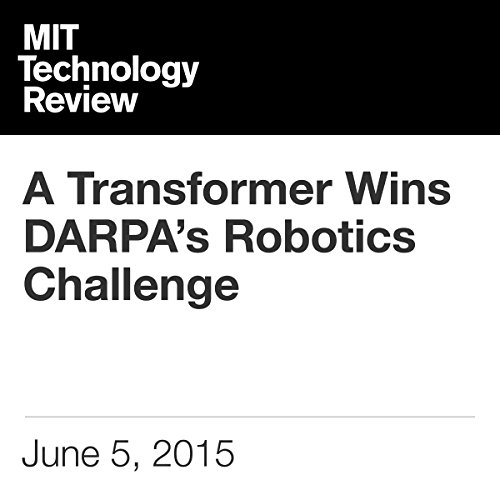 A Transformer Wins DARPA’s Robotics Challenge
