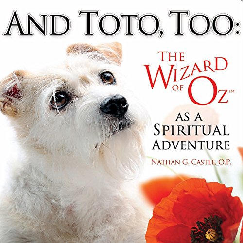 And Toto, Too: The Wizard of Oz as a Spiritual Adventure