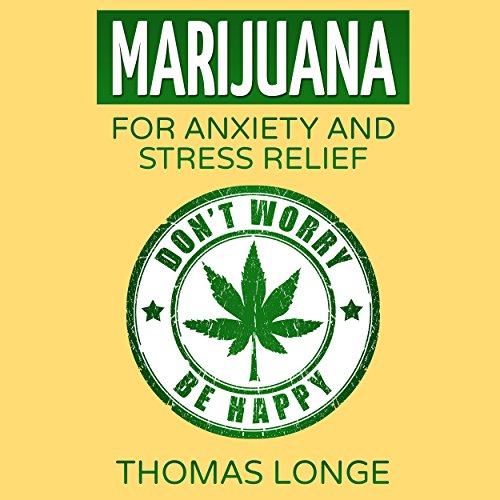 Marijuana: For Anxiety and Stress Relief