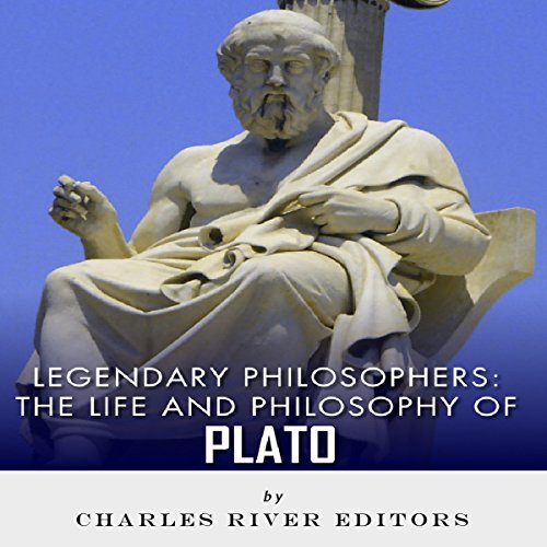 Legendary Philosophers: The Life and Philosophy of Plato