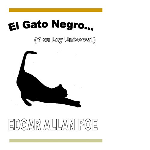 El Gato Negro: Y su Ley Universal: Relatos Famosos y Leyes Universales, Libro 1 [The Black Cat and the Universal Law, Famous Stories and Universal Laws, Book 1]