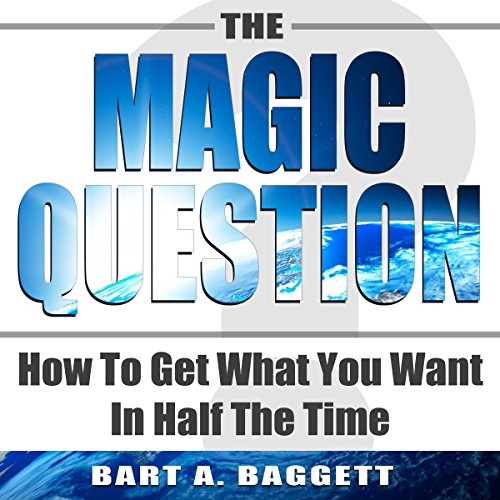 The Magic Question by Bart A Baggett