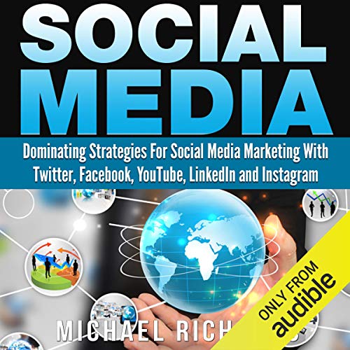 Social Media: Dominating Strategies for Social Media Marketing with Twitter, Facebook, Youtube, LinkedIn and Instagram