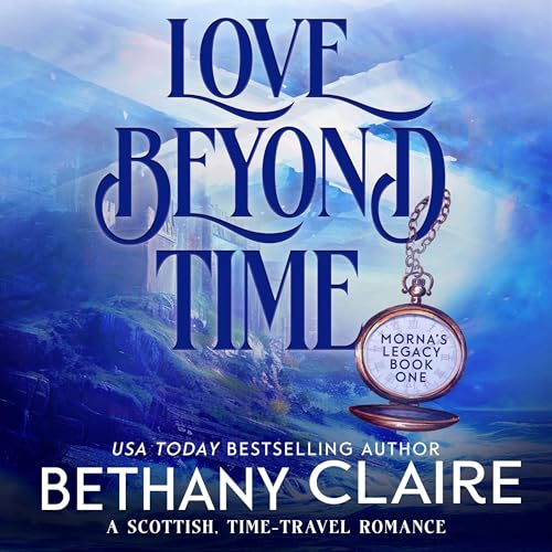Love Beyond Time: A Scottish Time-Traveling Romance