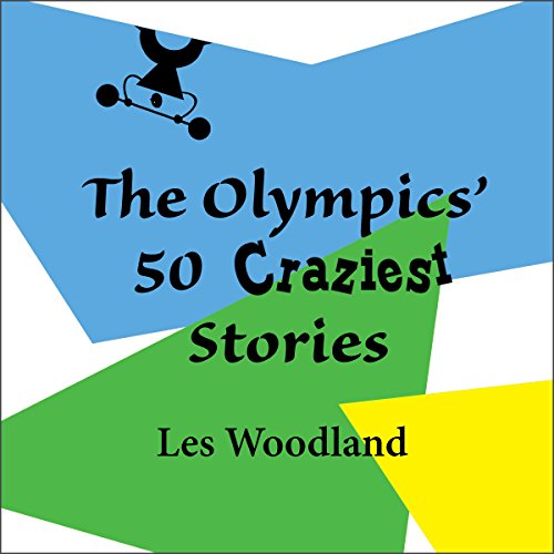 The Olympics' 50 Craziest Stories