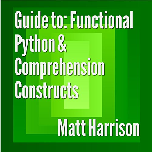Guide to: Functional Python and Comprehension Constructs