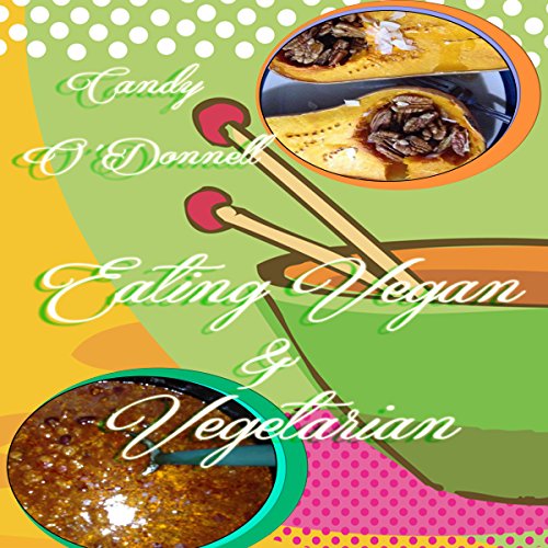 Eating Vegan and Vegetarian