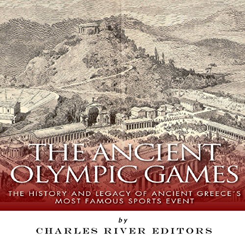 The Ancient Olympic Games: The History and Legacy of Ancient Greece's Most Famous Sports Event