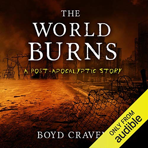 The World Burns: A Post-Apocalyptic Story