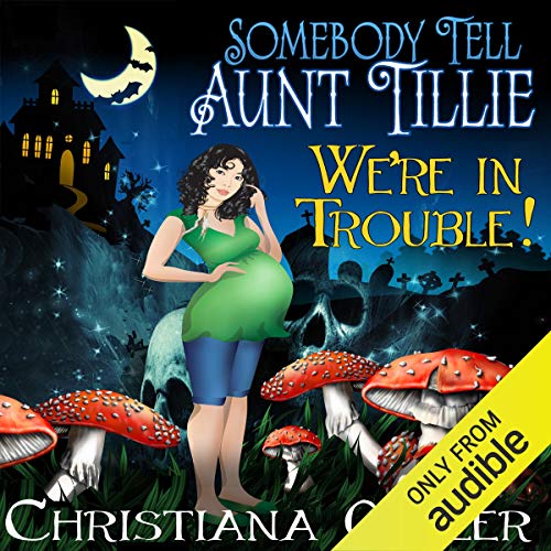 Somebody Tell Aunt Tillie We're in Trouble!