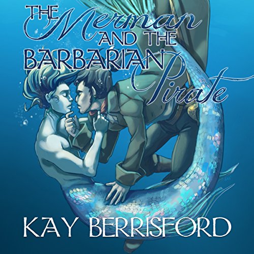The Merman and the Barbarian Pirate by Kay Berrisford