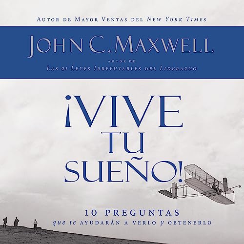¡Vive tu sueño! by John C. Maxwell