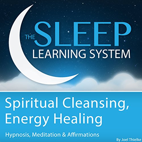 Spiritual Cleansing, Energy Healing with Hypnosis, Meditation, and Affirmations