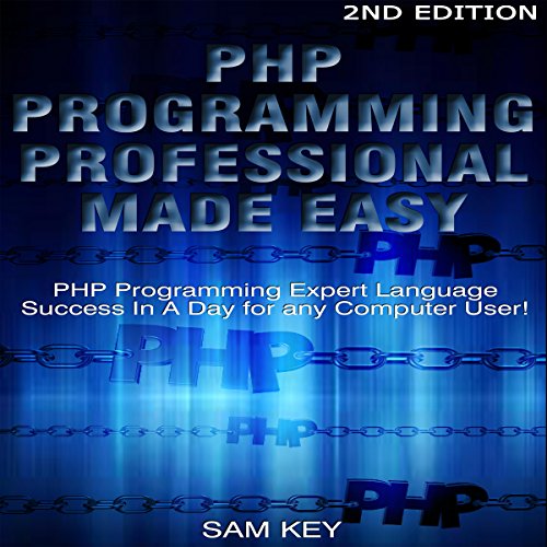 PHP Programming Professional Made Easy 2nd Edition by Sam Key