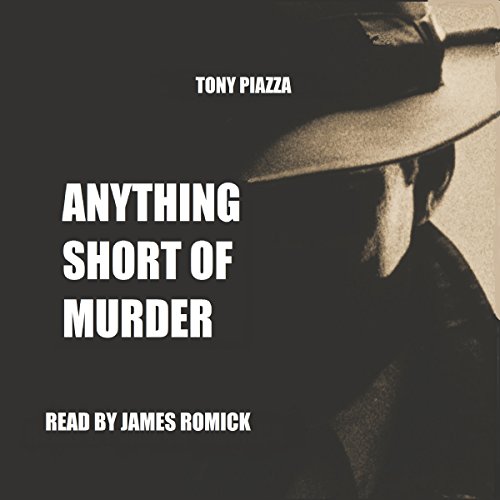 Anything Short of Murder by Tony Piazza
