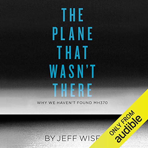 The Plane That Wasn't There by Jeff Wise