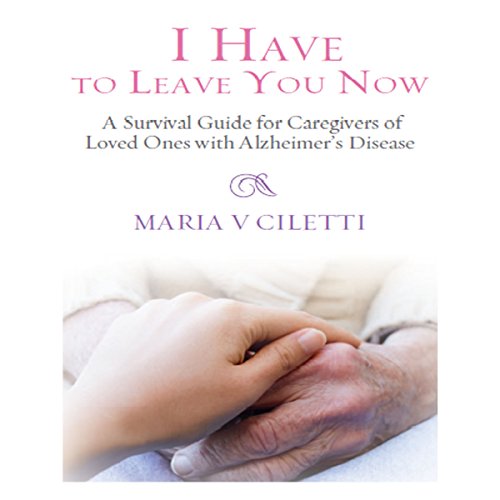 I Have to Leave You Now by Maria V. Ciletti