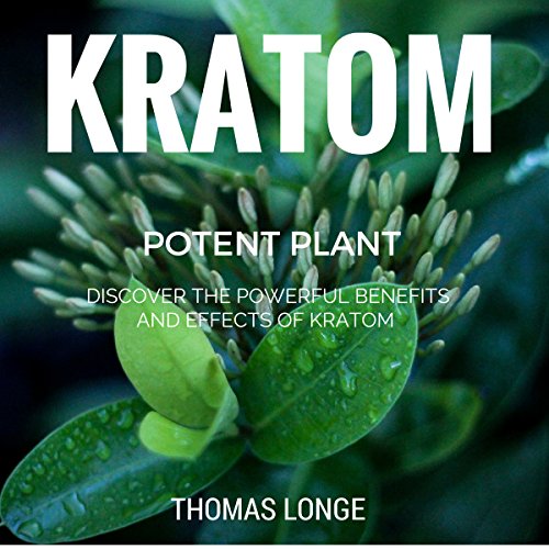 Kratom Potent Plant by Thomas Longe