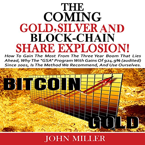 The Coming Gold, Silver & Block-Chain Share Explosion!