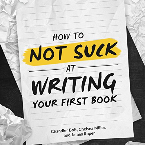 How to Not SUCK at Writing Your First Book