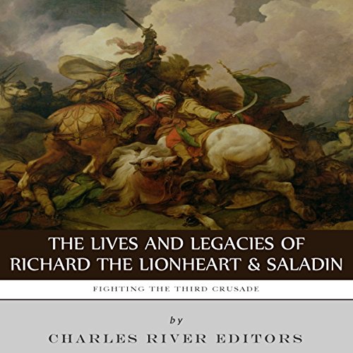 Fighting the Third Crusade by Charles River Editors
