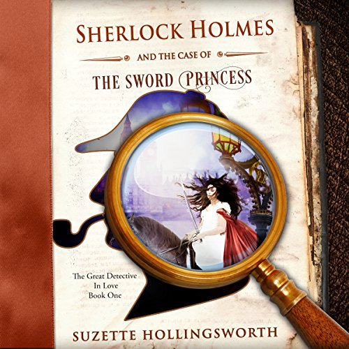 Sherlock Holmes and the Case of the Sword Princess by Suzette Hollingsworth