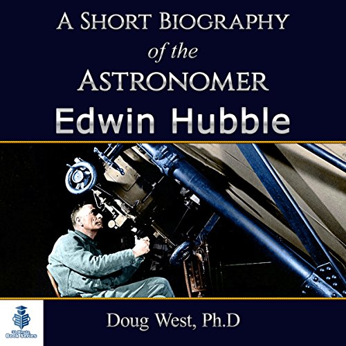 A Short Biography of the Astronomer Edwin Hubble