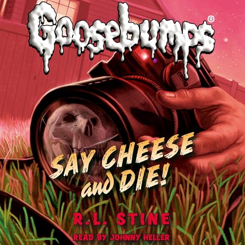 Say Cheese and Die! by R. L. Stine