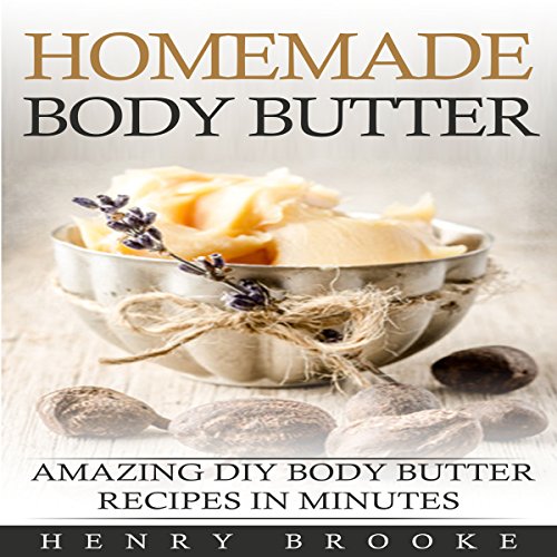 Body Butter: Homemade Body Butter Recipes