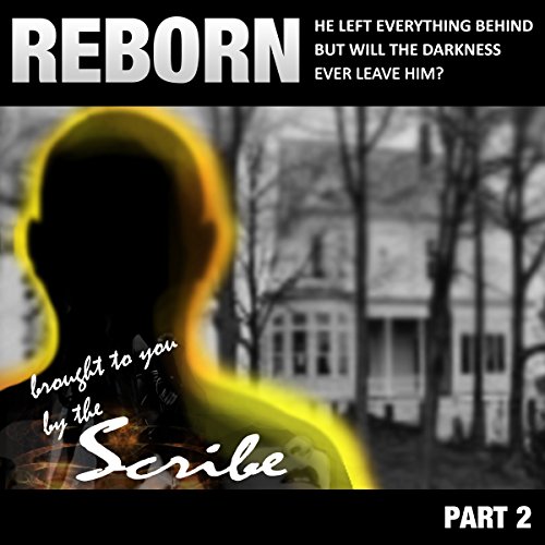 Reborn: Part 2 by The Scribe
