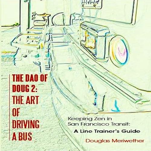 The Dao of Doug 2: The Art of Driving a Bus