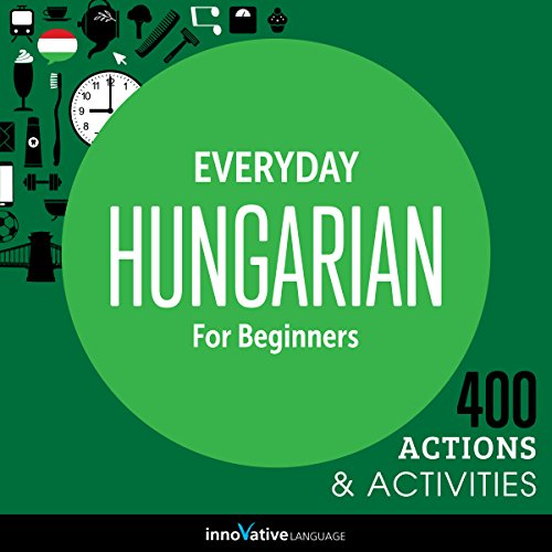 Everyday Hungarian for Beginners - 400 Actions & Activities