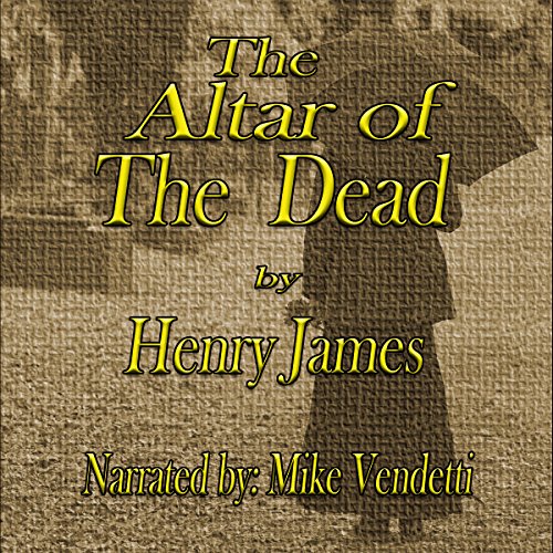 The Altar of the Dead by Henry James