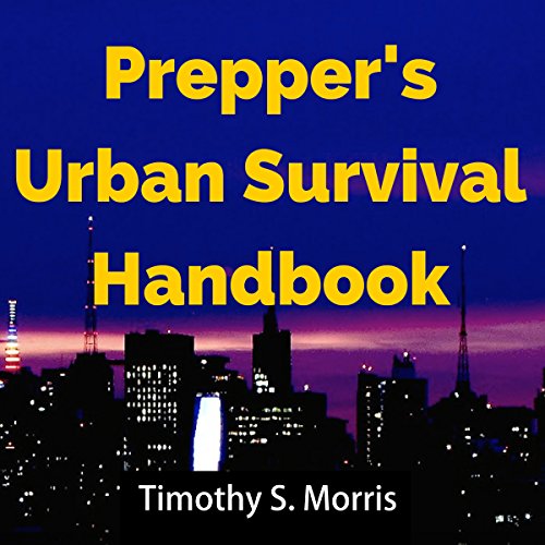 Prepper's Urban Survival Handbook