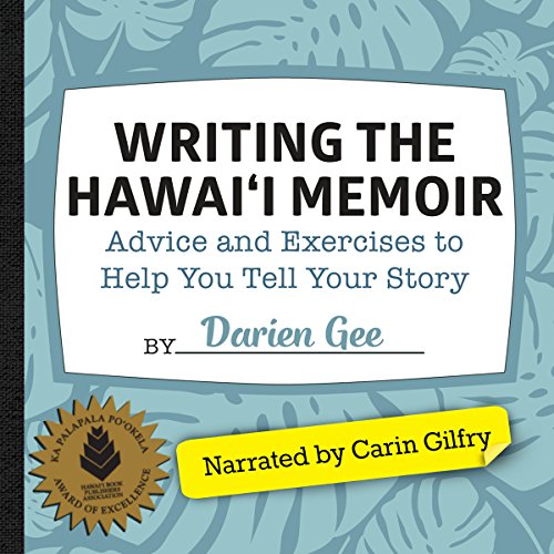 Writing the Hawaii Memoir: Advice and Exercises to Help You Tell Your Story