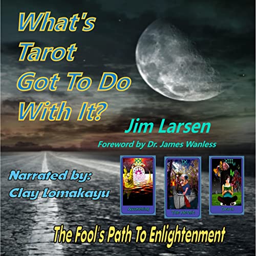 What's Tarot Got to Do With It?: The Fool's Path to Enlightenment
