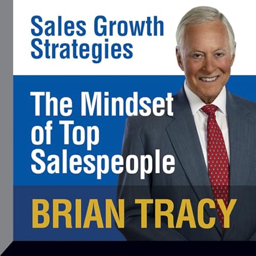 The Mindset of Top Salespeople by Brian Tracy