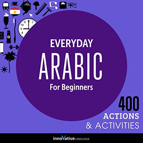 Everyday Arabic for Beginners - 400 Actions & Activities