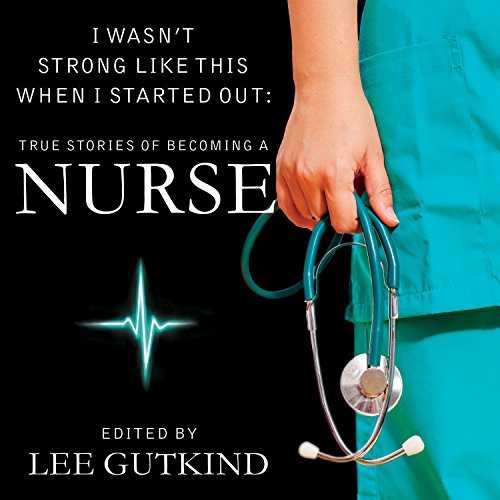 I Wasn't Strong Like This When I Started Out by Lee Gutkind