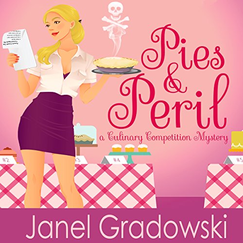 Pies & Peril: A Culinary Competition Mystery by Janel Gradowski