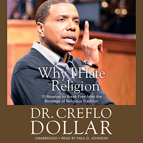 Why I Hate Religion by Creflo Dollar
