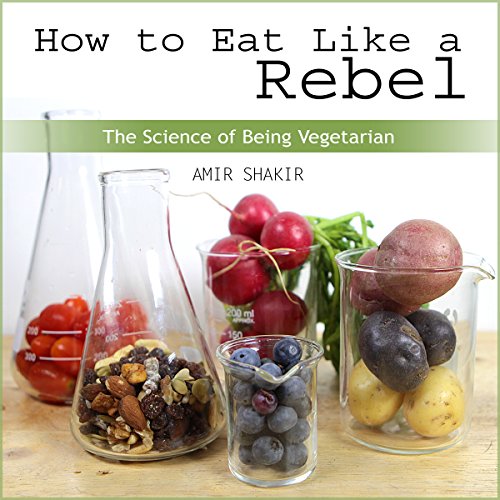 How to Eat Like a Rebel by Amir Shakir