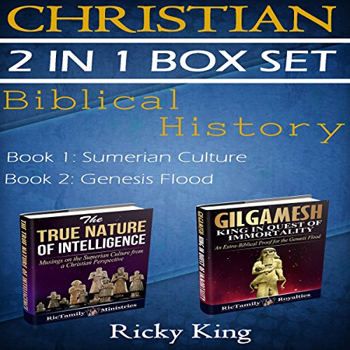 Gilgamesh and Sumerian 2-in-1 Christian Box Set: Biblical History: The True Nature of Intelligence; Gilgamesh: King in Quest of Immortality