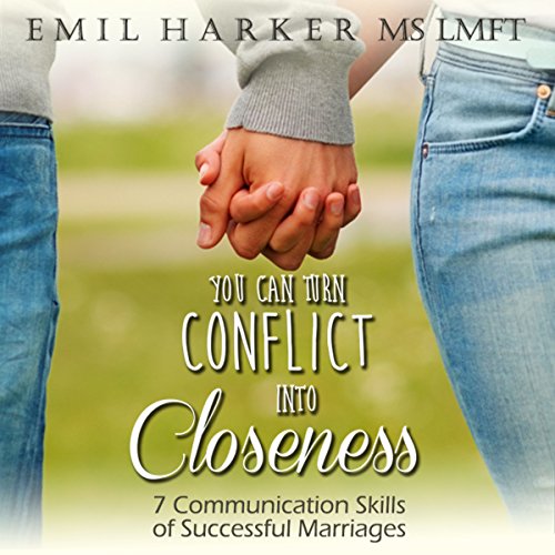 You Can Turn Conflict into Closeness by Emil Harker