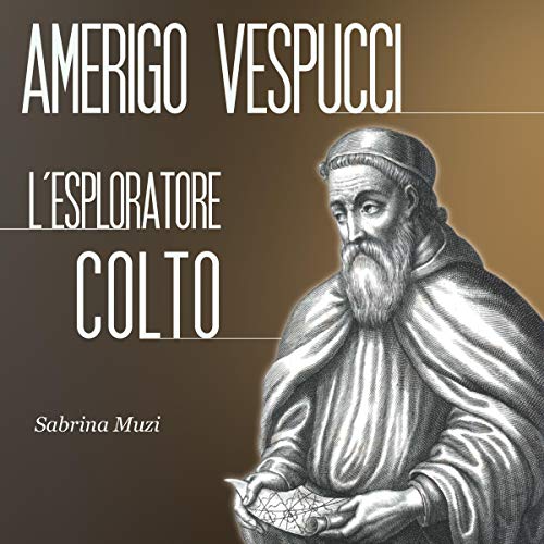 Amerigo Vespucci: L'esploratore colto
