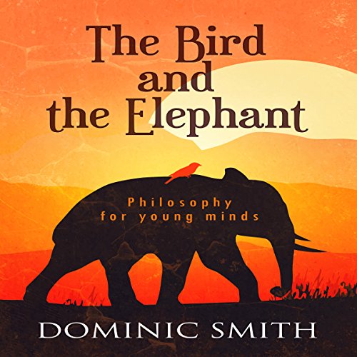 The Bird and the Elephant: Philosophy for Young Minds